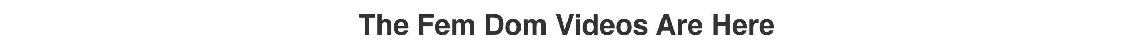 Fem Dom Videos