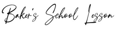 Baker's School Lesson 