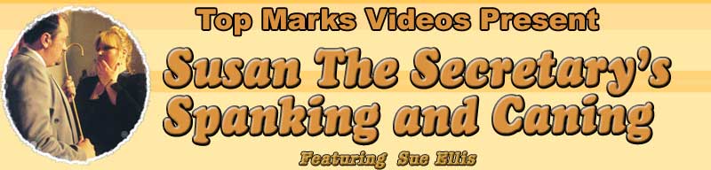 Susan The Secretary's Spanking and Caning featuring Sue Ellis and Ian Parkin from Mistress Eleise Top Marks Videos Susan The Secretary's Spanking and Caning featuring Sue Ellis and Ian Parkin from Mistress Eleise Top Marks Videos